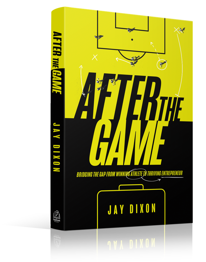 Cover of the book After the Game: Bridging the Gap from Winning Athlete to Thriving Entrepreneur, by Jay Dixon